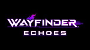 Wayfinder Echoes